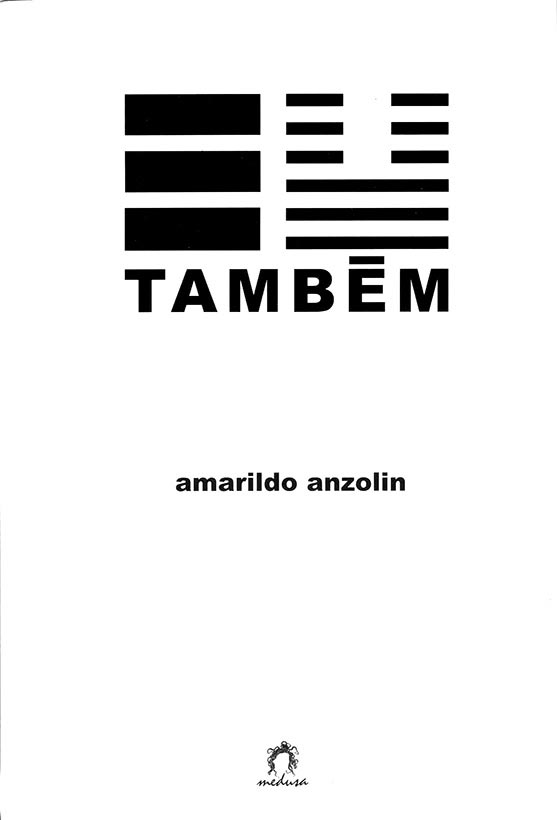 EU TAMBÉM, Amarildo Anzolin. Medusa, 2003.
