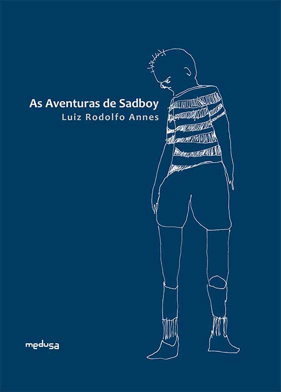 AS AVENTURAS DE SADBOY, Luiz Rodolfo Annes. Editora Medusa, 2016